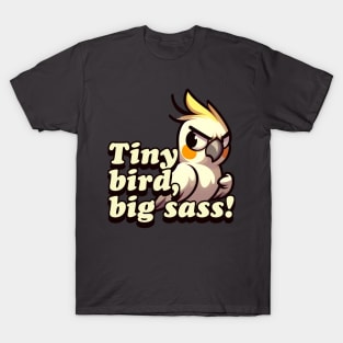 Tiny bird, big sass! T-Shirt